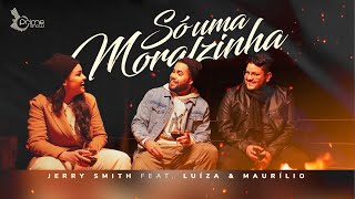 Jerry Smith Feat. Luíza E Maurílio - Só Uma Moralzinha (Vídeo Clipe Oficial)