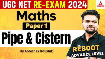 UGC NET Maths Paper 1 | Pipe and Cistern By Abhishek Kaushik