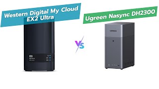 WD My Cloud EX2 Ultra vs UGREEN NASync DH2300: 2-Bay NAS Comparison πΎπ
