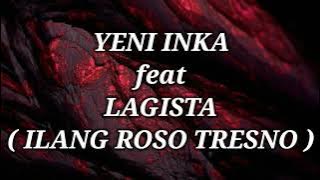 YENI INKA ft LAGISTA _ ILANG ROSO TRESNO Lirik