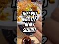 They Put What!? In My Sushi!? #foodreview