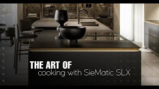 Discover the perfect synergy between design and fine cuisine with SieMatic SLX