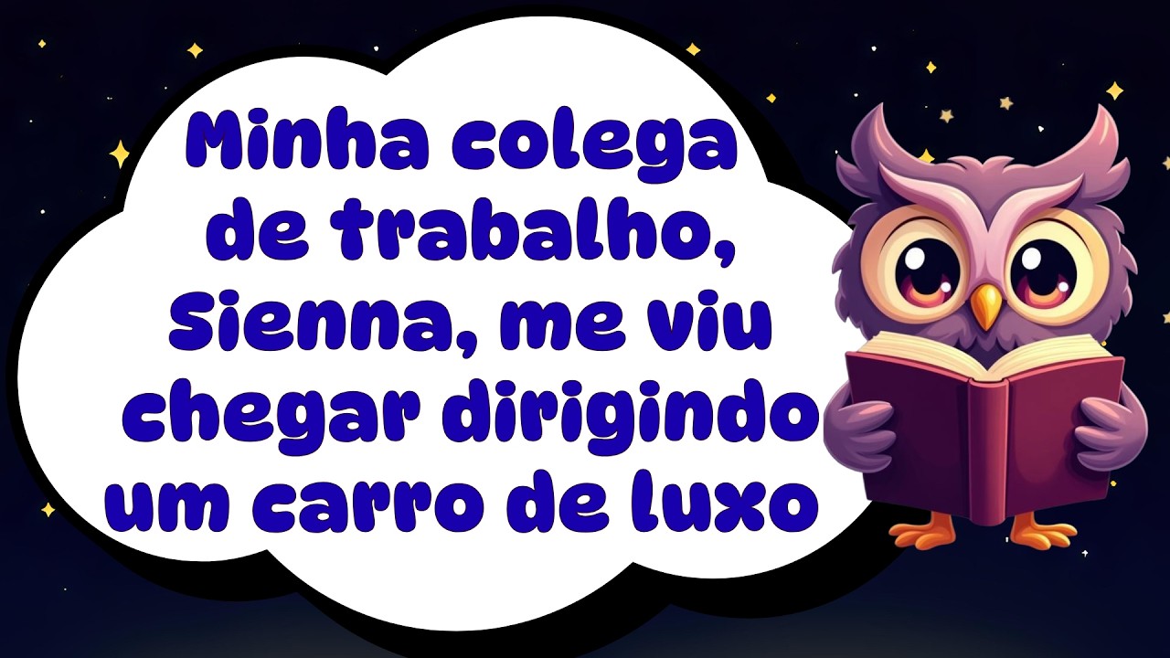 Minha colega de trabalho, Sienna, me viu chegar dirigindo um carro de luxo e perguntou