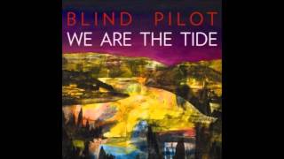 Blind Pilot - We Are The Tide