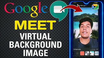 How To Change Background In Google Meet | Virtual Background In Google Meet 2021