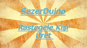 SezerDuino Rastgele Kişi Üret Projesi (Random)