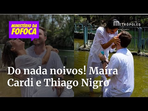 Do nada noivos! Babados do relacionamento de Maíra Cardi e Thiago Nigro | MINISTÉRIO DA FOFOCA