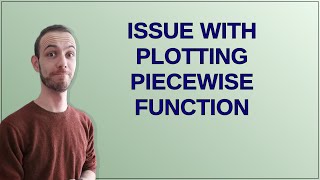 Mathematica: Issue with plotting piecewise function