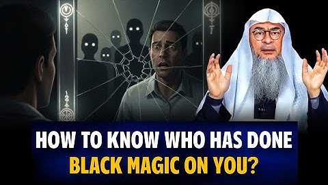 Is It Possible To Know Who Has Done Black Magic On You || Assim Al Hakeem || Sheikh Asim 