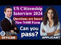 New us citizenship interview 2024  sample for latest n400 form