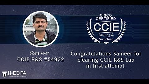 Sameer  CCIE R&S 54392 | Cleared Lab in First attempt from I-Medita