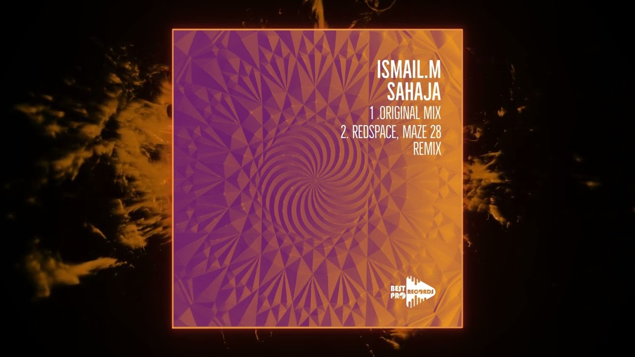 ISMAIL.M - Sahaja (Redspace & Maze 28 Remix) [Best Pro Records]