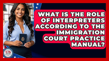 What Is The Role Of Interpreters According To The Immigration Court Practice Manual?