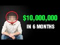 How He Made $10,000,000 in 6 Months