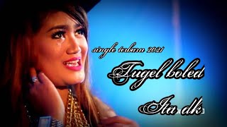 Tugel boled ( Ita dk ) single terbaru 2021