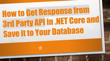 How to Get Response from 3rd Party API in .NET Core and Save it to Your Database