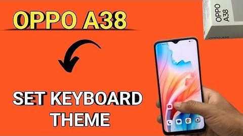OPPO A38 | how to set keyboard theme, OPPO A38 useful settings