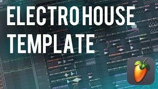 FL Studio 12 | Electro House Template (BIG) + Presets & FX ✔ (FREE DOWNLOAD)