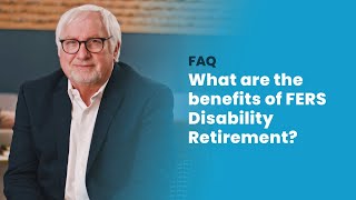 What are the benefits of FERS Disability Retirement?