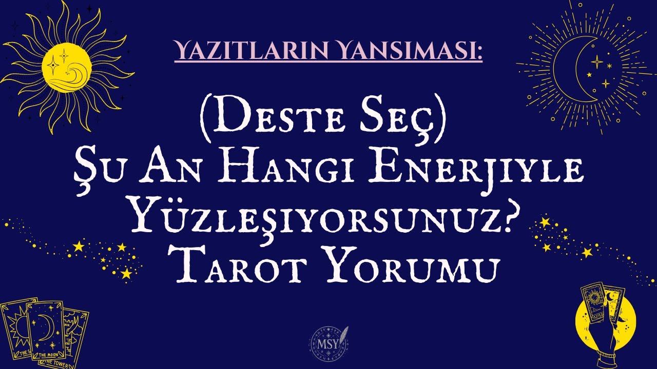 (Deste Seç) Şu An Hangi Enerjiyle Yüzleşiyorsunuz? Tarot Yorumu