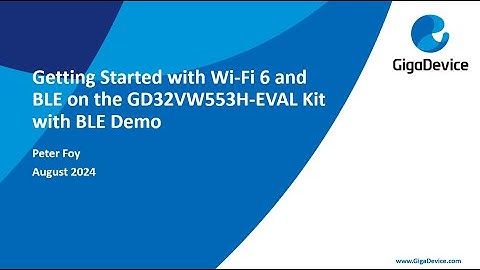 Introduction to the GD32VW553 Wi-Fi 6 BLE SoC/Module with BLE Demo