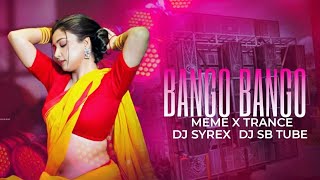 BANGO BANGO MEME X TRANCE – DJ SYREX × DJ SB TUBE