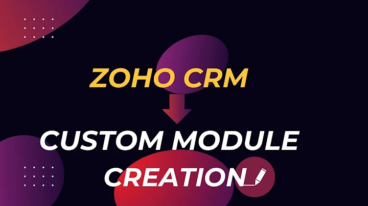 How To Create a Custom Module In Zoho CRM