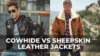 Cowhide vs Sheepskin Leather Jackets - Which One is Better?