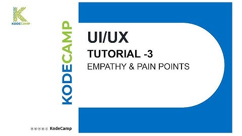 3. UI/UX: Empathy - KodeCamp 1.0 Training Session