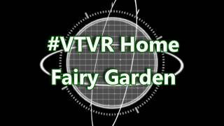 #VTVR Home - Fairy Garden - Virtual Reality 360° Video