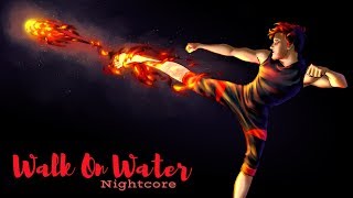 Walk On Water Nightcore Request