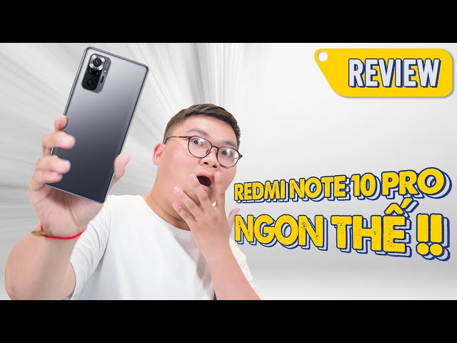 Đánh giá chi tiết Redmi Note 10 Pro: GIÁ 7 Triệu CÓ NÊN MUA ?? | Thế Giới Di Động