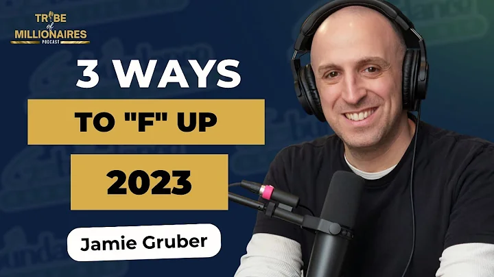 3 Ways To "F Up" 2023 with Jamie Gruber | Ep 253