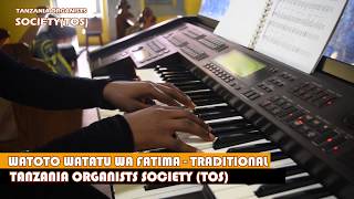 WATOTO WATATU WA FATIMA - TRADITIONAL | TANZANIA ORGANISTS SOCIETY (TOS)