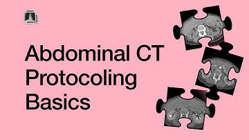 Abdominal CT Protocoling Basics