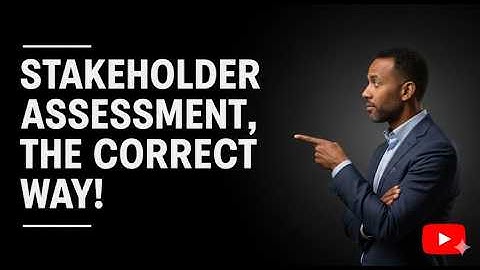 Stakeholder Assessment Explained in 3 Minutes - Definition and Importance