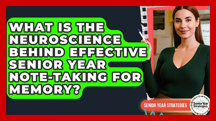 What Is The Neuroscience Behind Effective Senior Year Note-taking For Memory?