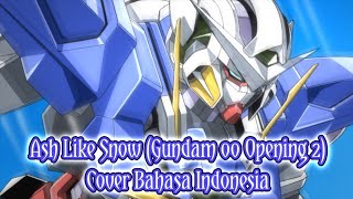 Ash Like Snow (Gundam 00 Opening 2) - Cover Bahasa Indonesia