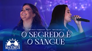 Amanda Ferrari feat. Maurizélia - O Segredo é o Sangue (Ao Vivo)