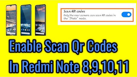How to enable scan qr codes in redmi note 8,9,10,11.