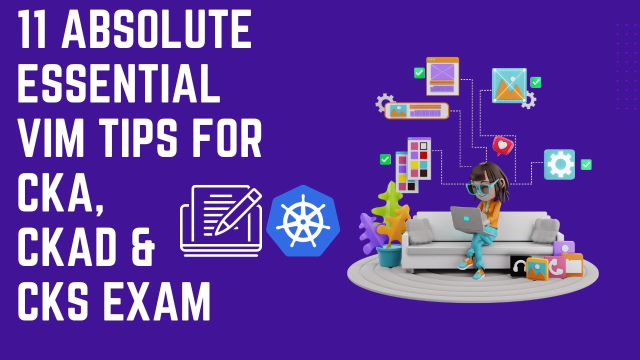 11 ABSOLUTE ESSENTIAL VIM TIPS FOR CKA, CKAD & CKS EXAM - V1