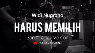 Harus Memilih Widi Nugroho Akustik Karaoke Sanathanias Version Tanpa Vocal Backing Track Youtube