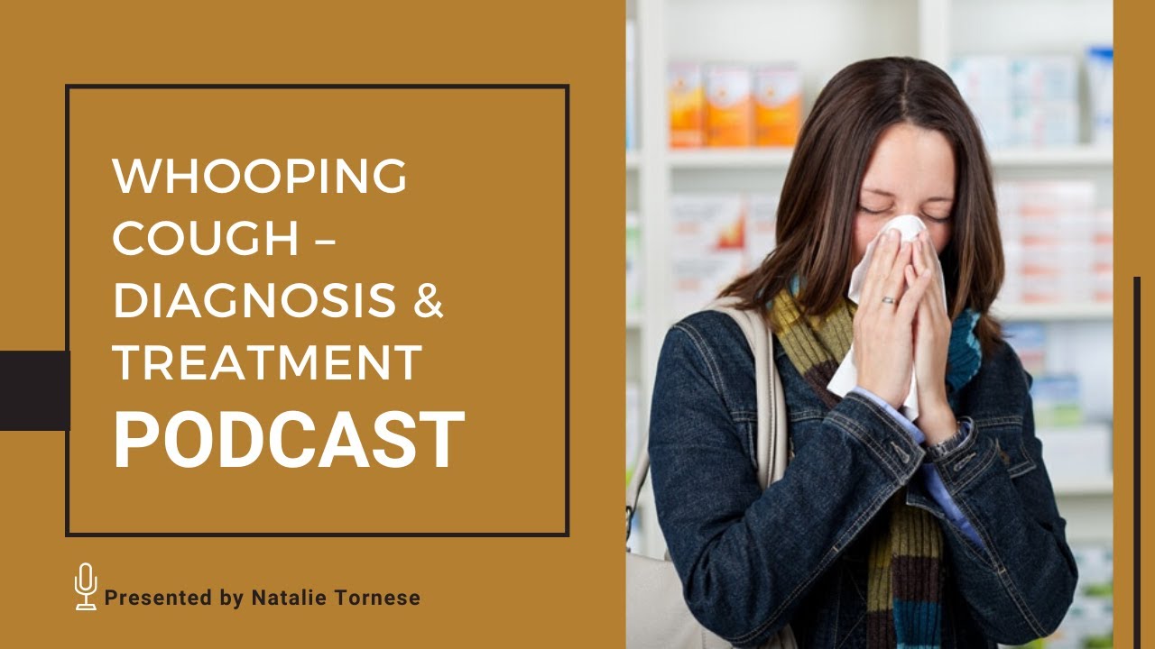 Whooping Cough Diagnosis and Treatment PODCAST YouTube