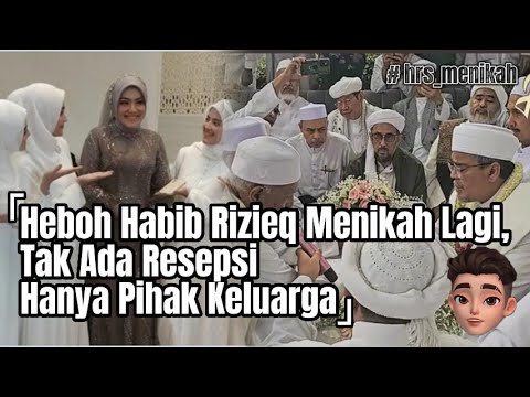 Heboh Habib Rizieq Menikah Lagi Tak Ada Resepsi Hanya Pihak Keluarga #hrs #habibrzieqsyihab #menikah