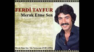 Ferdi Tayfur - Merak Etme Sen (1978)
