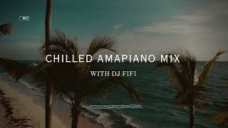 Chilled Amapiano Mix with Fifi Vol,1