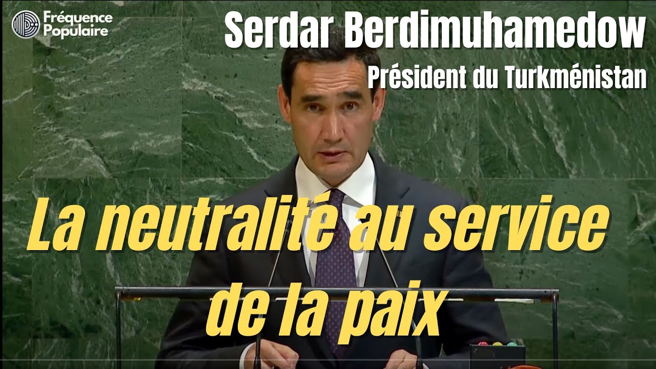 Serdar Berdimuhamedow à l’ONU : « La neutralité au service de la paix » – Discours complet 2025