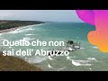 Quello che non sai dell' Abruzzo - Tra la Costa dei Trabocchi e borghi incantati