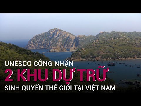 Khu Dự Trữ Sinh Quyển Được Unesco Công Nhận - [Tin vui] Việt Nam có thêm 2 khu dự trữ sinh quyển thế giới được UNESCO công nhận | VTC Now