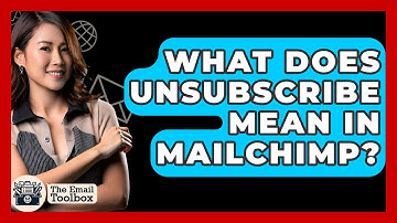 What Does Unsubscribe Mean In Mailchimp? - TheEmailToolbox.com